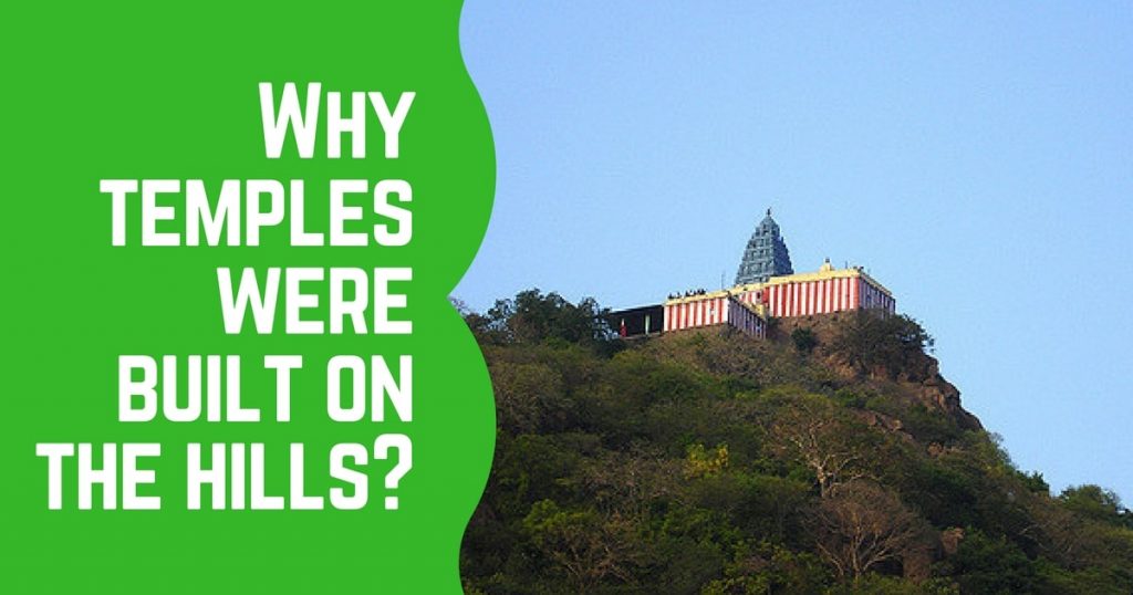Why temples were built on the hills? Jithya Blog