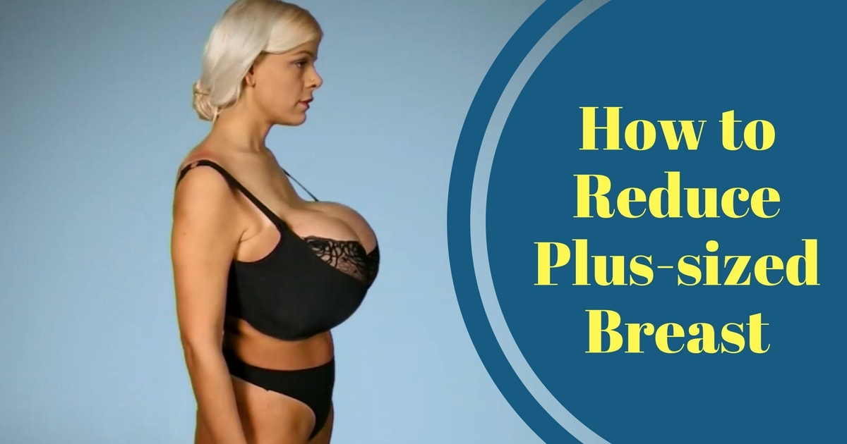 Tricks To Reduce Breast Size 